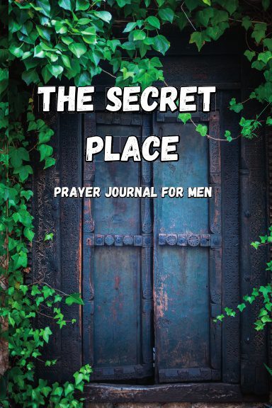 The Secret Place Prayer Journal For Men