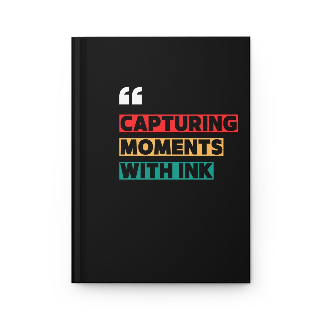 Capturing Moments with ink, Journal, Writing Notebook, Diary, Bound Book, Poetry, Sketchbook, Creative Jotter, Matte Hardcover Gift
