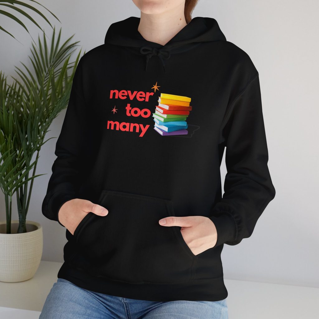 Book Lover Unisex Hoodie Sweatshirt, Never Too Many Books, Literary Gift, Reading Apparel, Cozy Winter Jumper, Bookworm Gift
