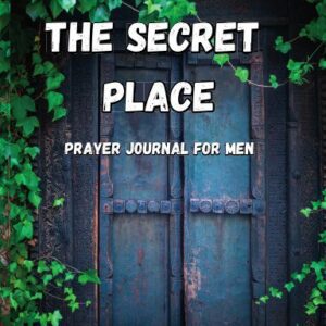 The Secret Place Prayer Journal For Men